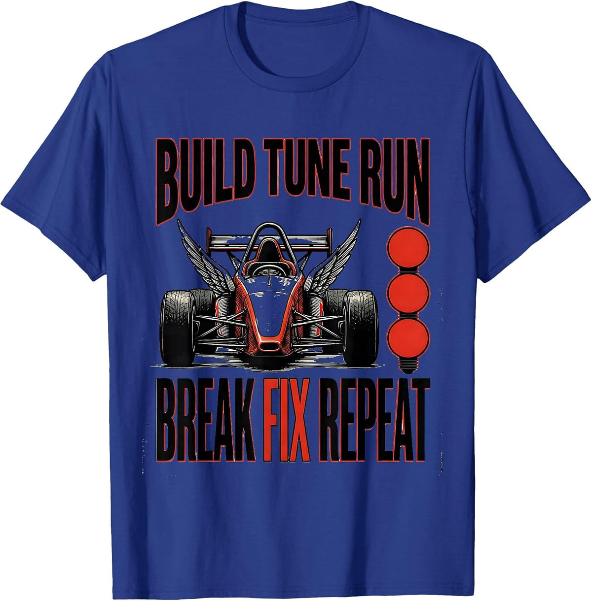 Build Tune Run Break Fix Repeat Funny RC Car Racing Drag T-Shirt - Royal Blue