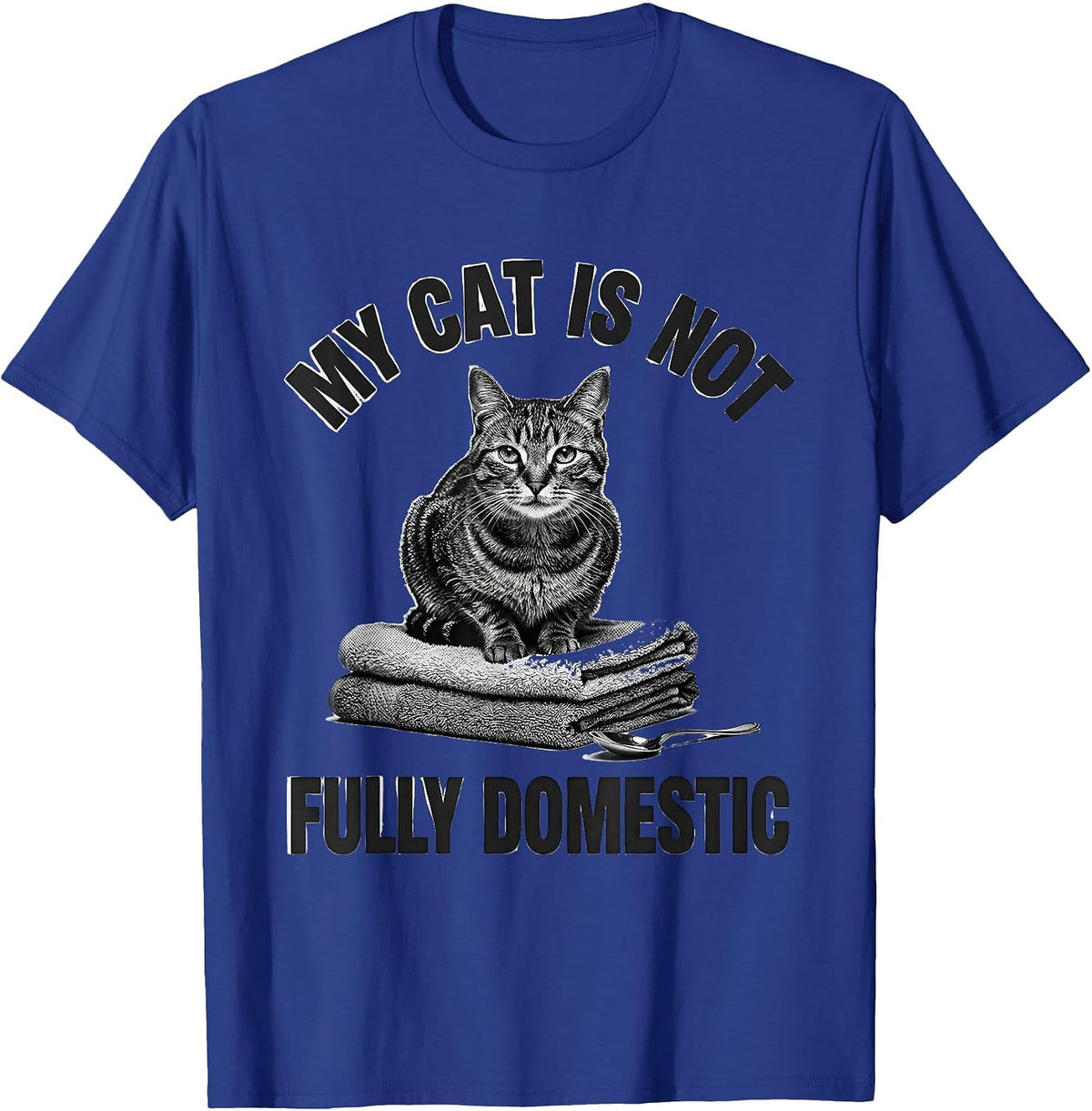 My Cat Is Not Fully Domestic Funny Cat Meme Gift For Cat T-Shirt - Royal Blue