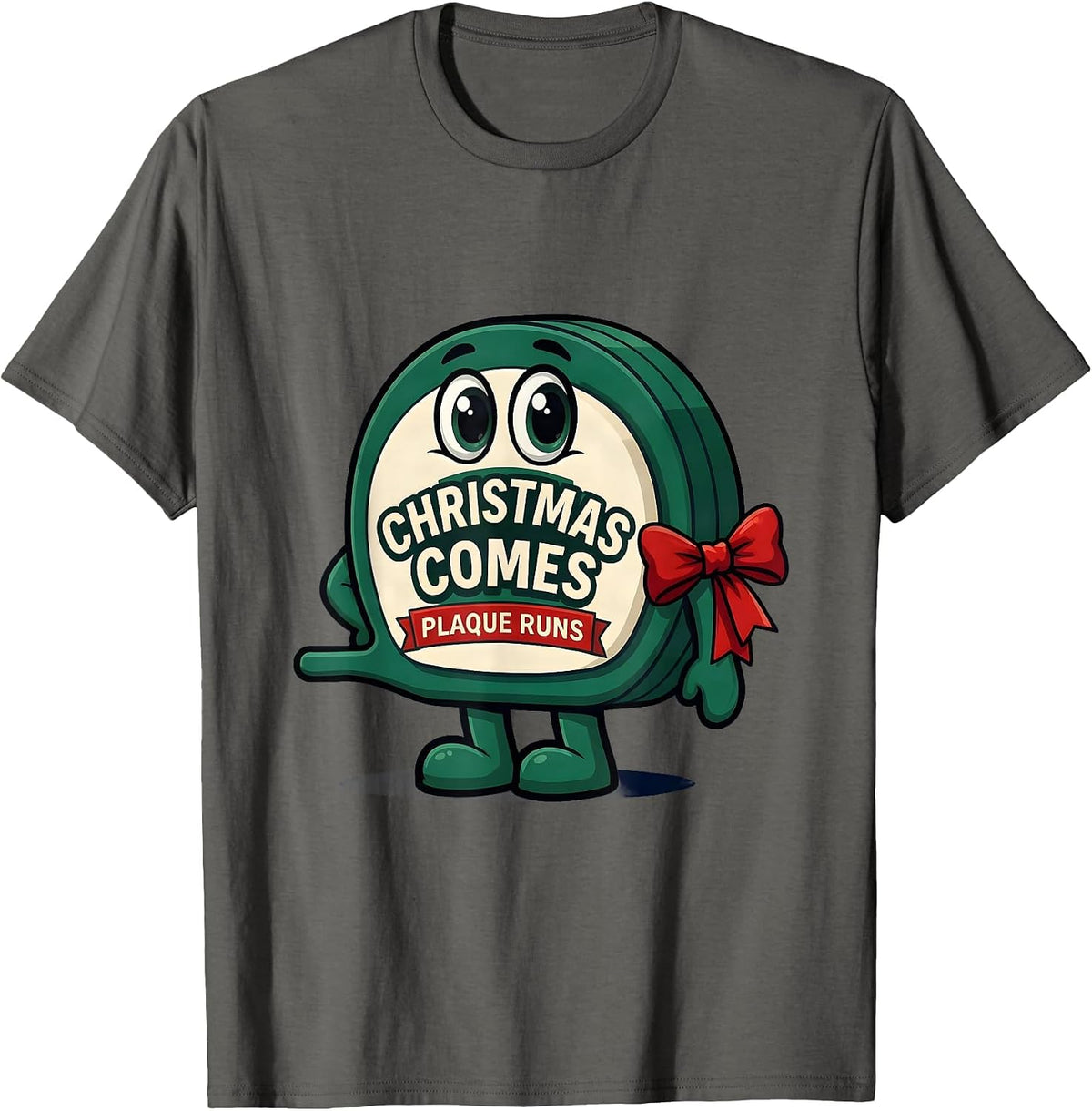 Christmas Comes Plaque Runs Funny Dentist Dental Office Gift T-Shirt - Asphalt Grey