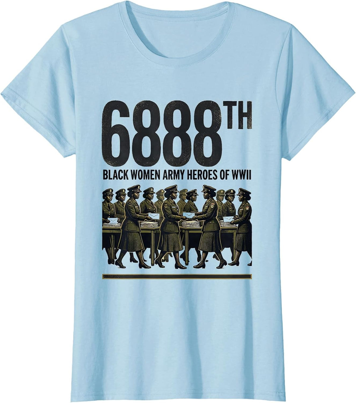 6888TH: BLACK WOMEN ARMY HEROES OF WWII Tribute T-Shirt - Baby Blue