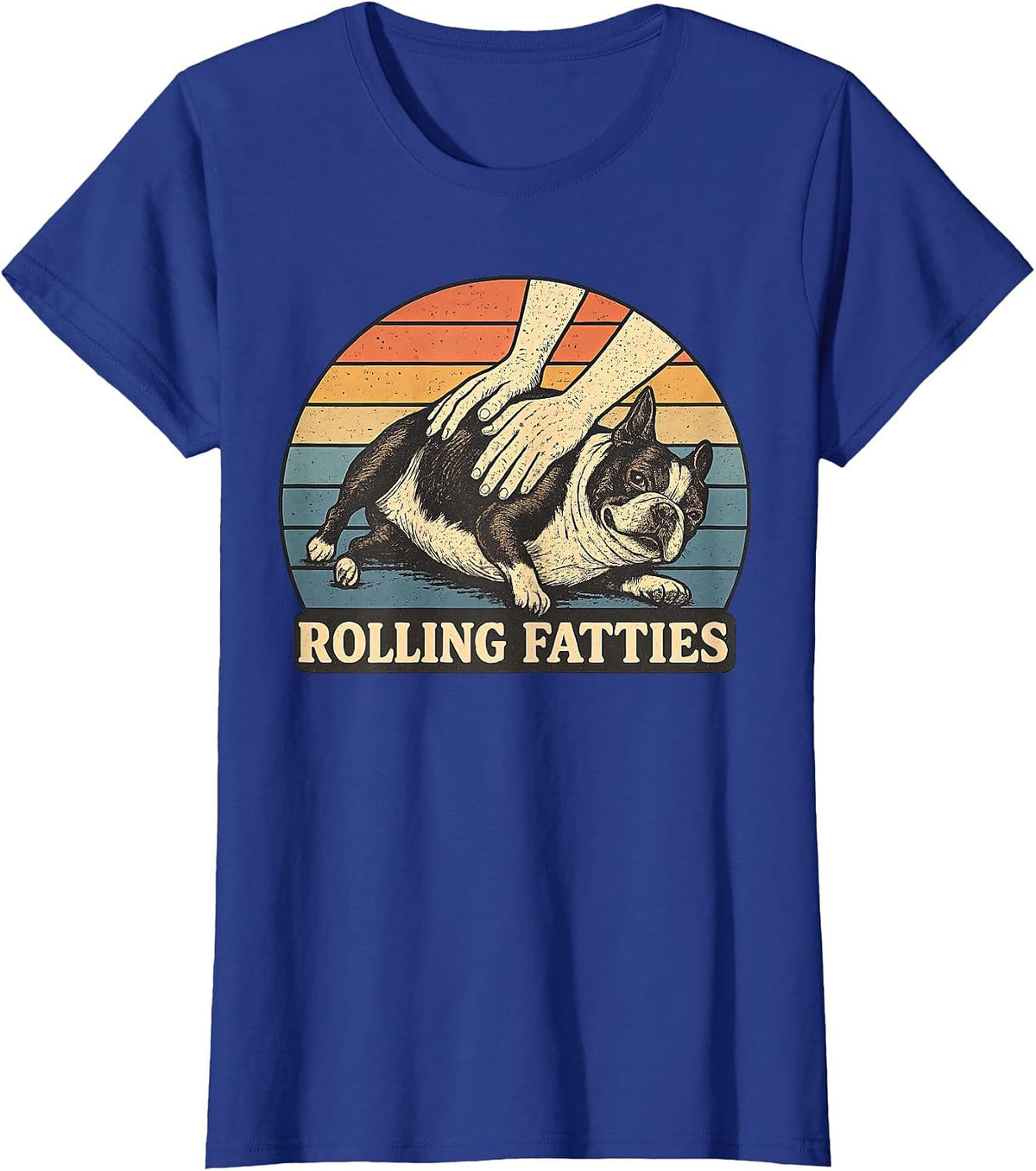 Boston Terrier Rolling Fatties Pun Joke Dog Lover T-Shirt - Royal Blue