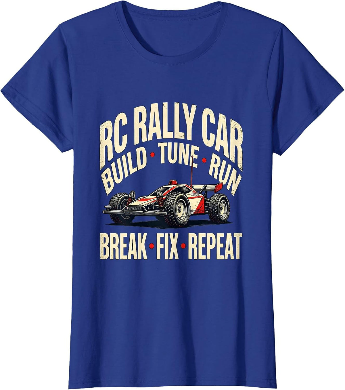Women's RC Rally Car Build Tune Run Break Fix Repeat Racing T-Shirt - Royal Blue