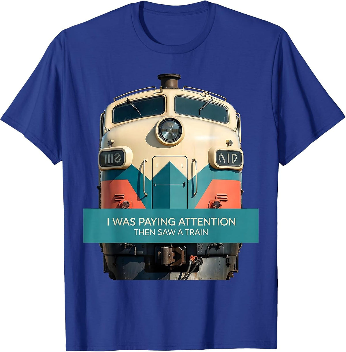 I Was Paying Attention, Then Saw A Train Funny Train T-Shirt - Royal Blue