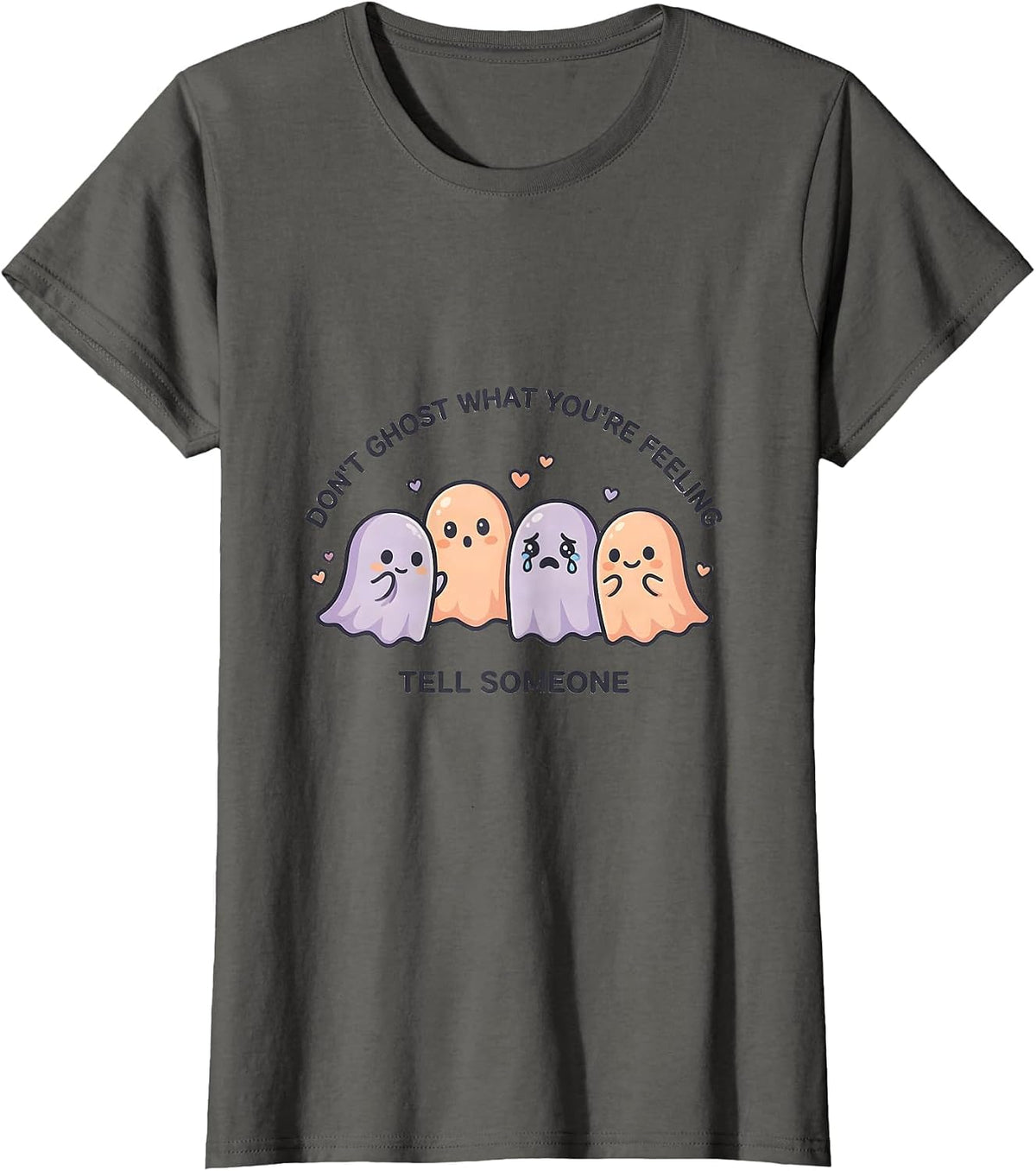 Women's Don't Ghost What You're Feeling Tell Someone Cute Kawaii T-Shirt - Asphalt Grey