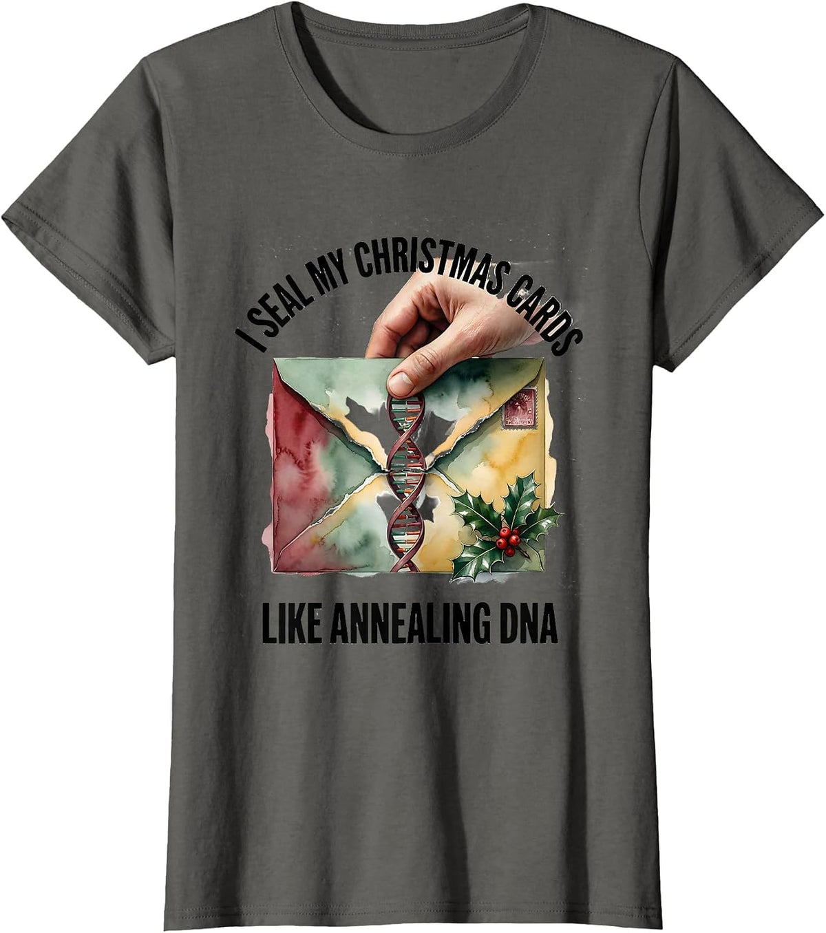 Women's I Seal My Christmas Cards Like Annealing DNA Science Teacher T-Shirt - Asphalt Grey