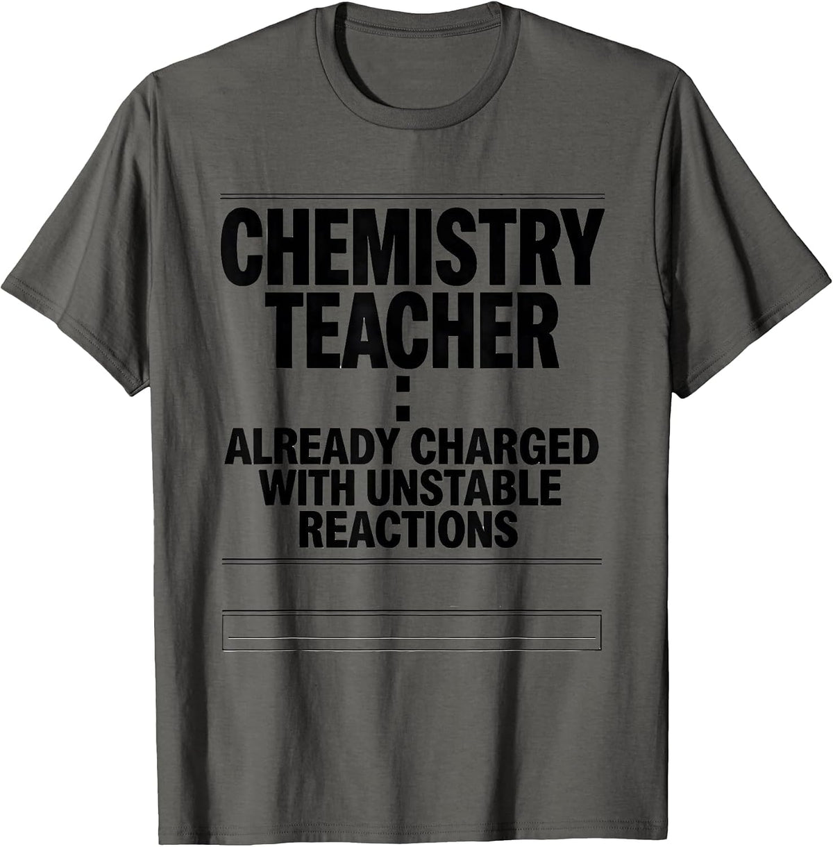 Men's Chemistry Teacher: Already Charged With Unstable Reactions T-Shirt - Asphalt Grey