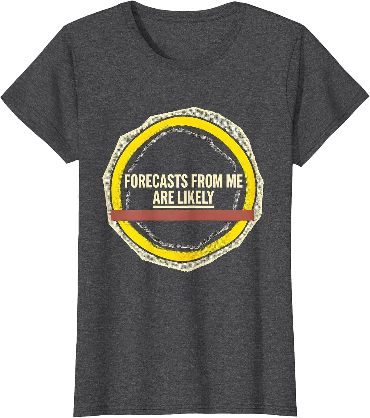 Women's Forecasts From Me Are Likely Funny Storm Chaser Meteorology T-Shirt - Dark Heather Grey