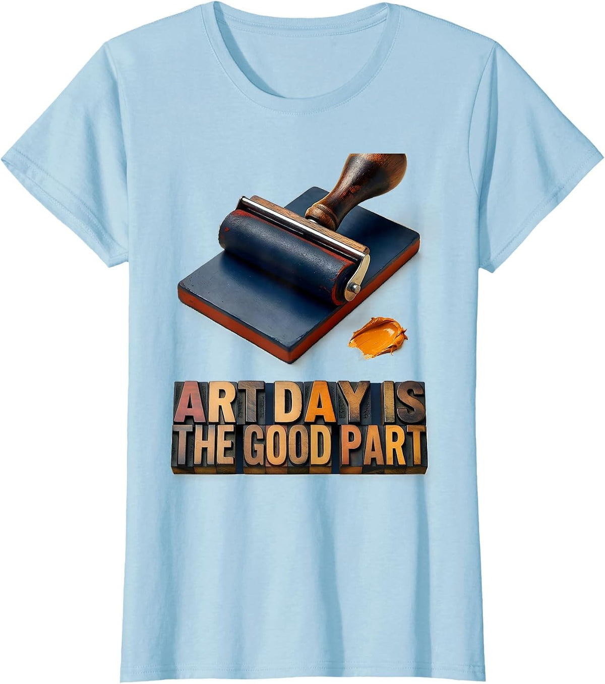 Women's Art Day Is The Good Part Funny Art Teacher Back To School T-Shirt - Baby Blue