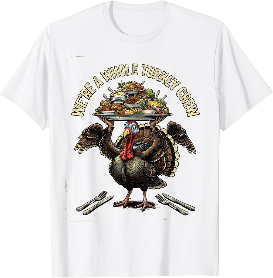Men's We're A Whole Turkey Crew Funny Thanksgiving Family Crew T-Shirt - White