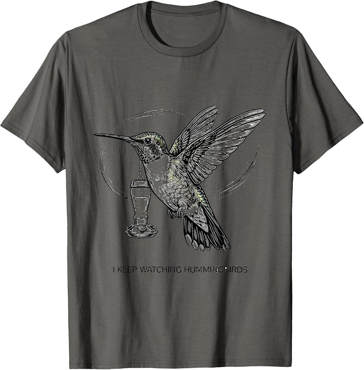 I Keep Watching Hummingbirds Bird Lover Nature Art T-Shirt - Asphalt Grey