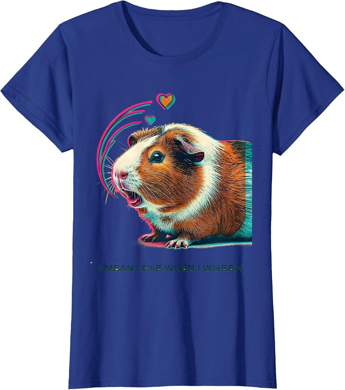 Women's I Mean Love When I Wheek Cute Guinea Pig Lover Humor T-Shirt - Royal Blue