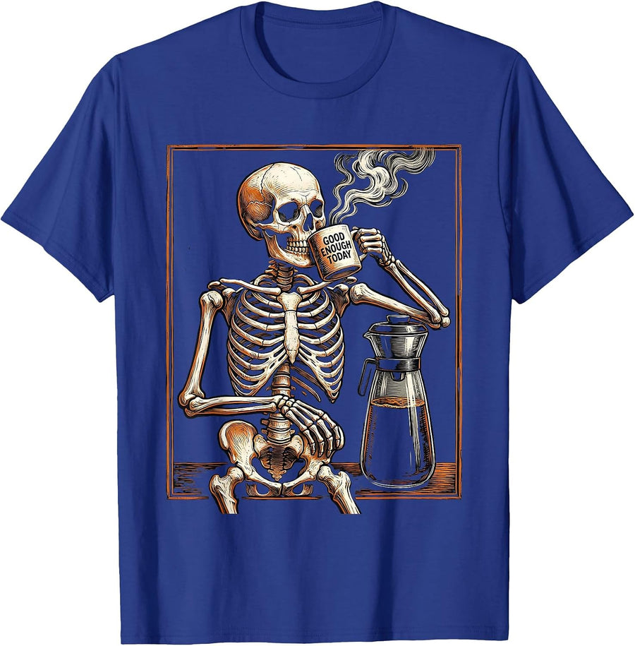 Good Enough Today Whimsical Dry Humor Skeleton Coffee Lover T-Shirt - Royal Blue