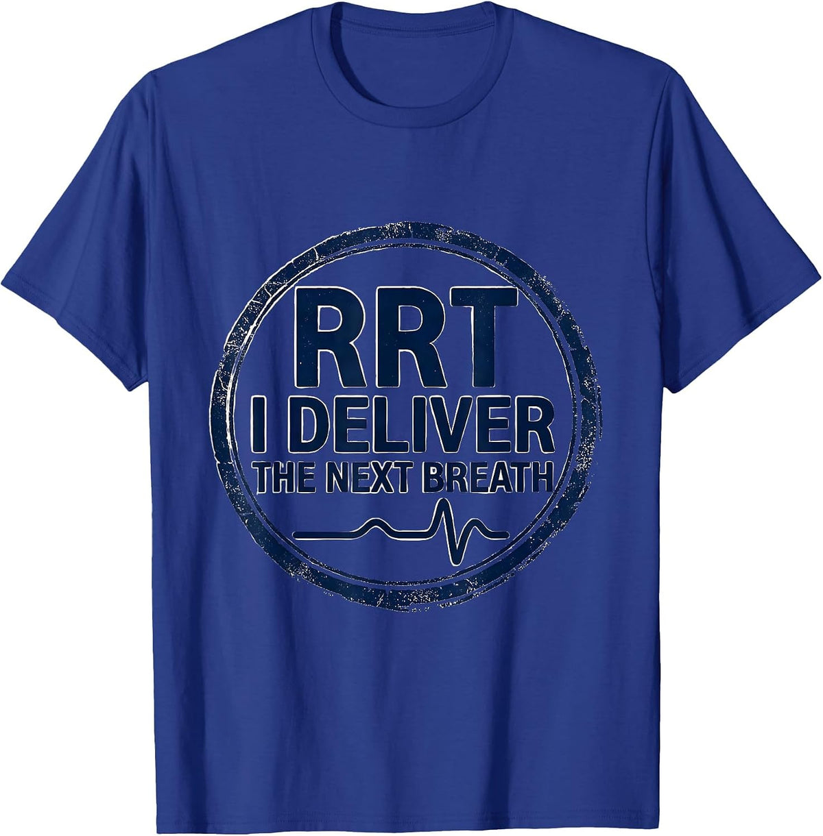 RRT: I Deliver The Next Breath Funny Respiratory Therapist T-Shirt - Royal Blue