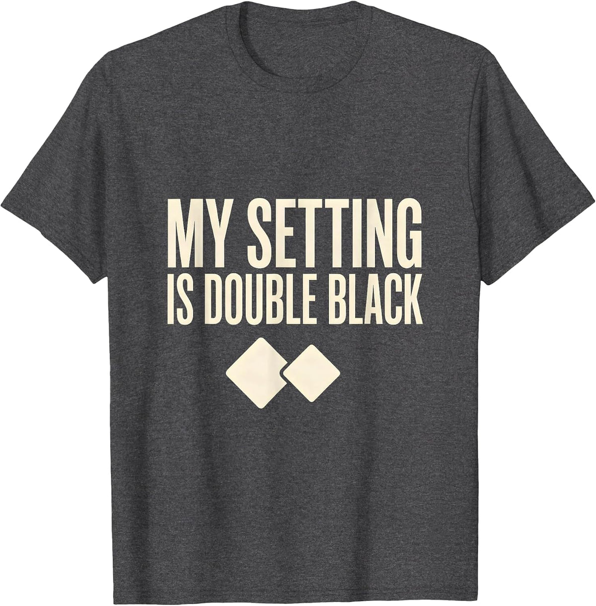 My Setting Is Double Black Funny Ski Snowboard Gift T-Shirt - Dark Heather Grey
