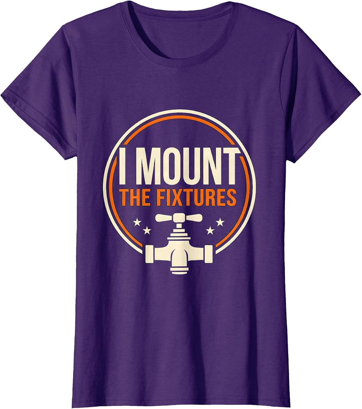 Women's I Mount The Fixtures Funny Plumber Pipefitter Steamfitter T-Shirt - Purple
