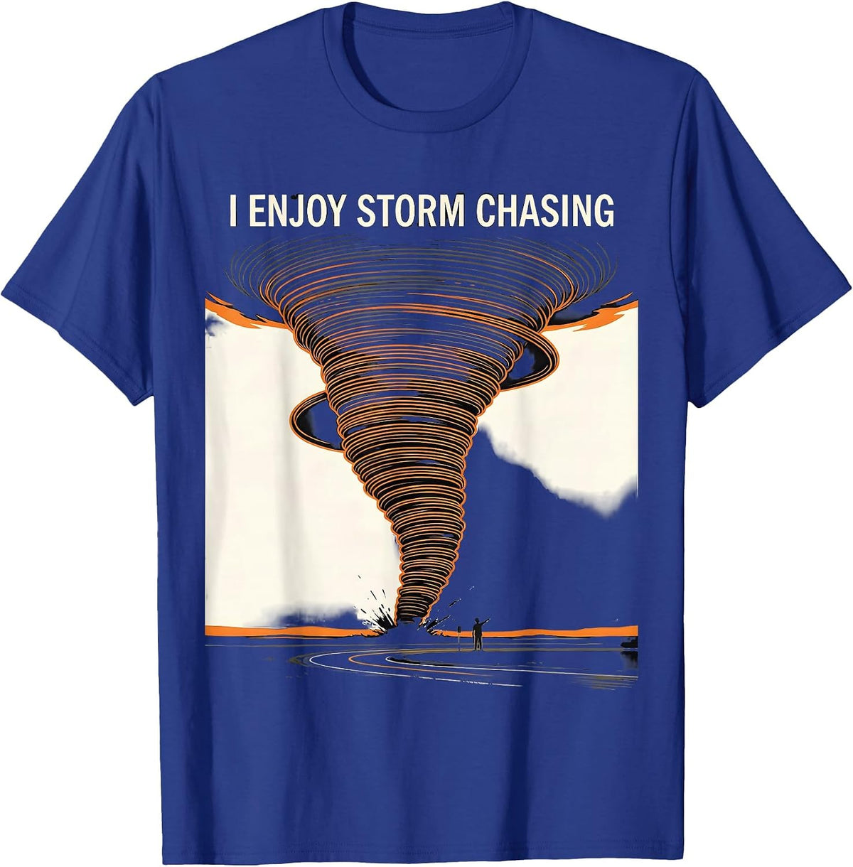 I Enjoy Storm Chasing Funny Tornado Chaser Meteorology T-Shirt - Royal Blue