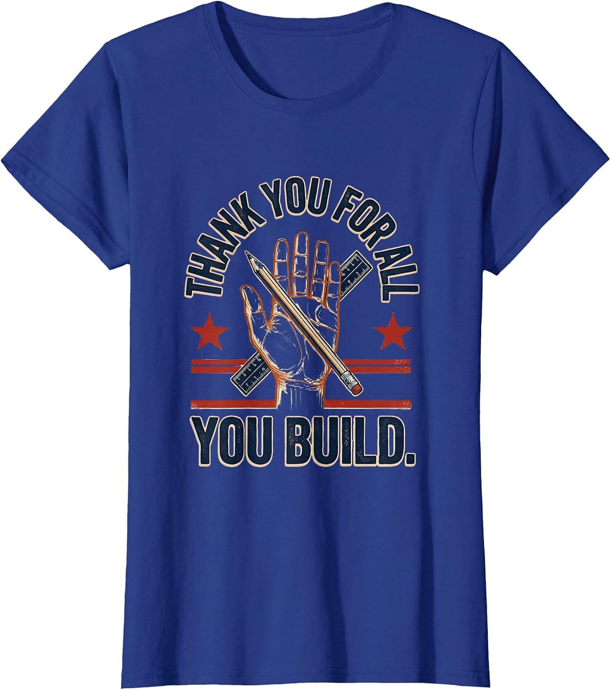 Women's Thank You For All You Build Patriotic Labor Day Union Pride T-Shirt - Royal Blue