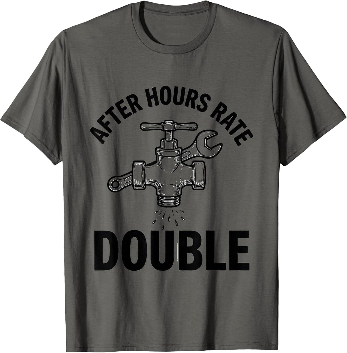 Men's After Hours Rate: Double Funny Plumber Pipefitter Gift T-Shirt - Asphalt Grey