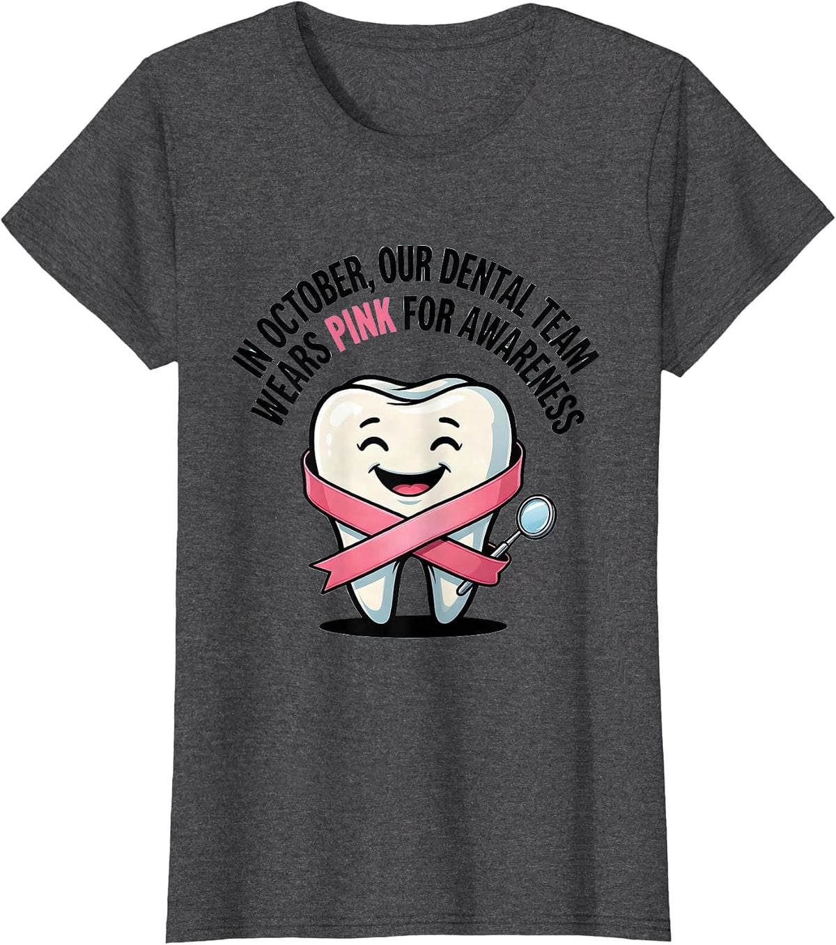 Women's In October, Our Dental Team Wears Pink for Awareness Dental T-Shirt - Dark Heather Grey