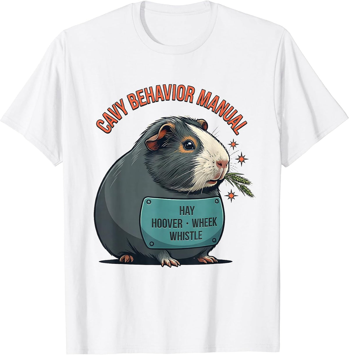 Cavy Behavior Manual: Hay Hoover, Wheek Whistle Funny T-Shirt - White