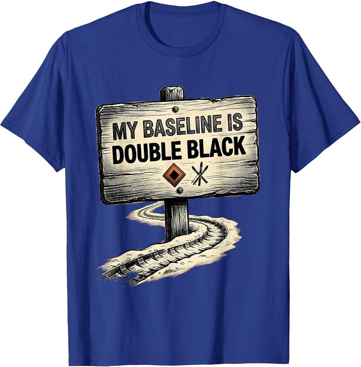 Men's My Baseline Is Double Black Funny Ski Snowboard Gift T-Shirt - Royal Blue