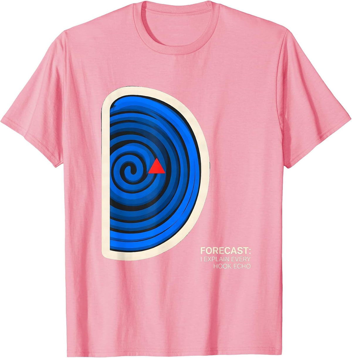 Forecast: I Explain Every Hook Echo Meteorology Storm Chaser T-Shirt - Pink