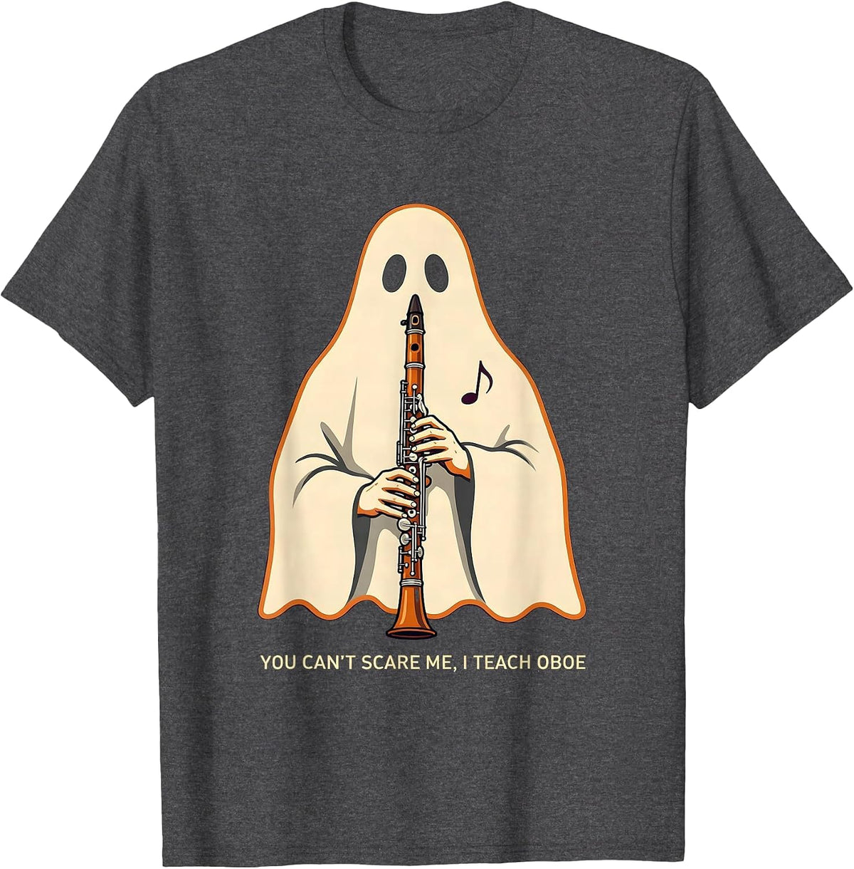 You Can't Scare Me, I Teach Oboe Funny Music Teacher Ghost T-Shirt - Dark Heather Grey