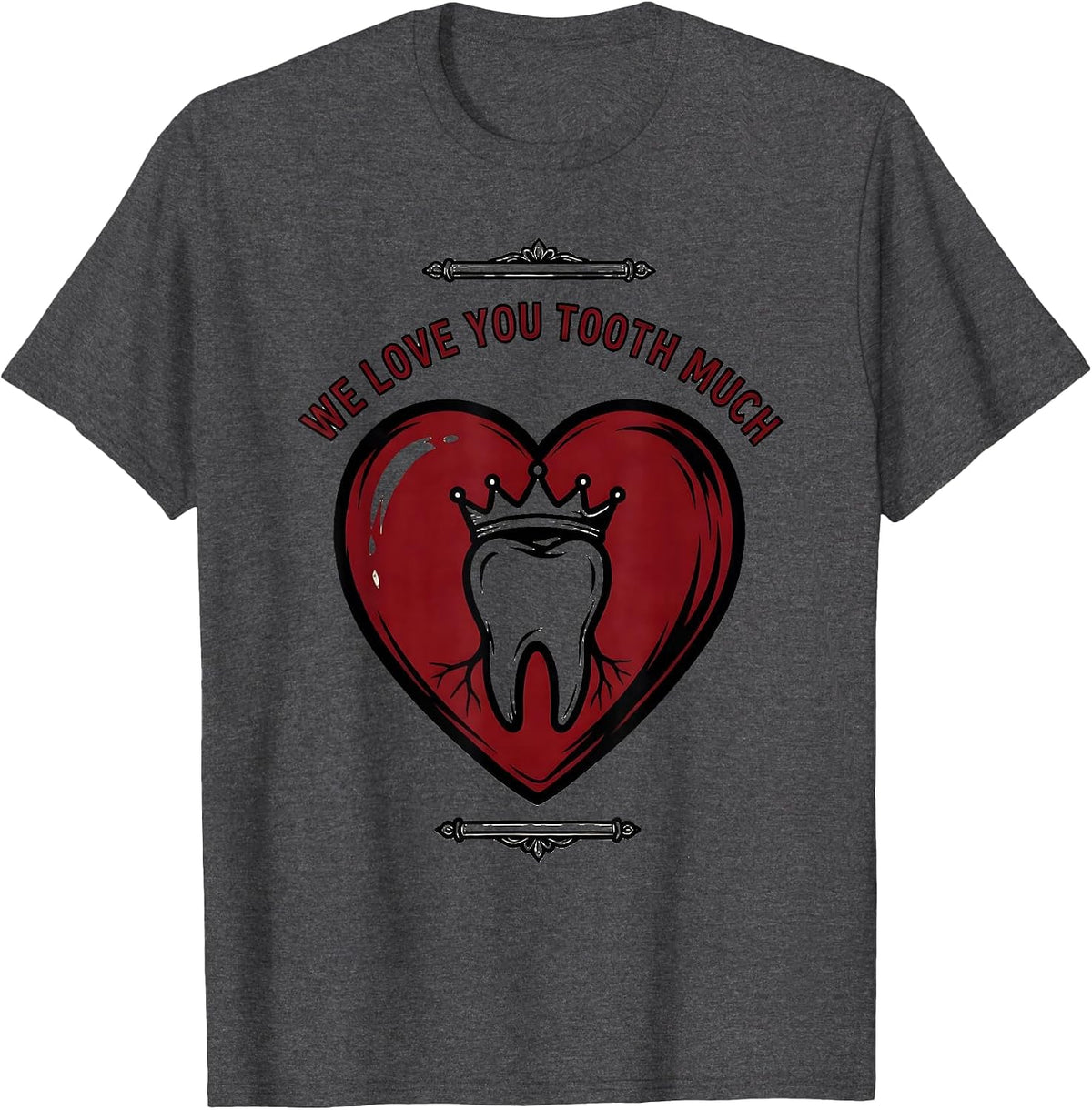 Men's We Love You Tooth Much Funny Dental Valentine Tattoo T-Shirt - Dark Heather Grey