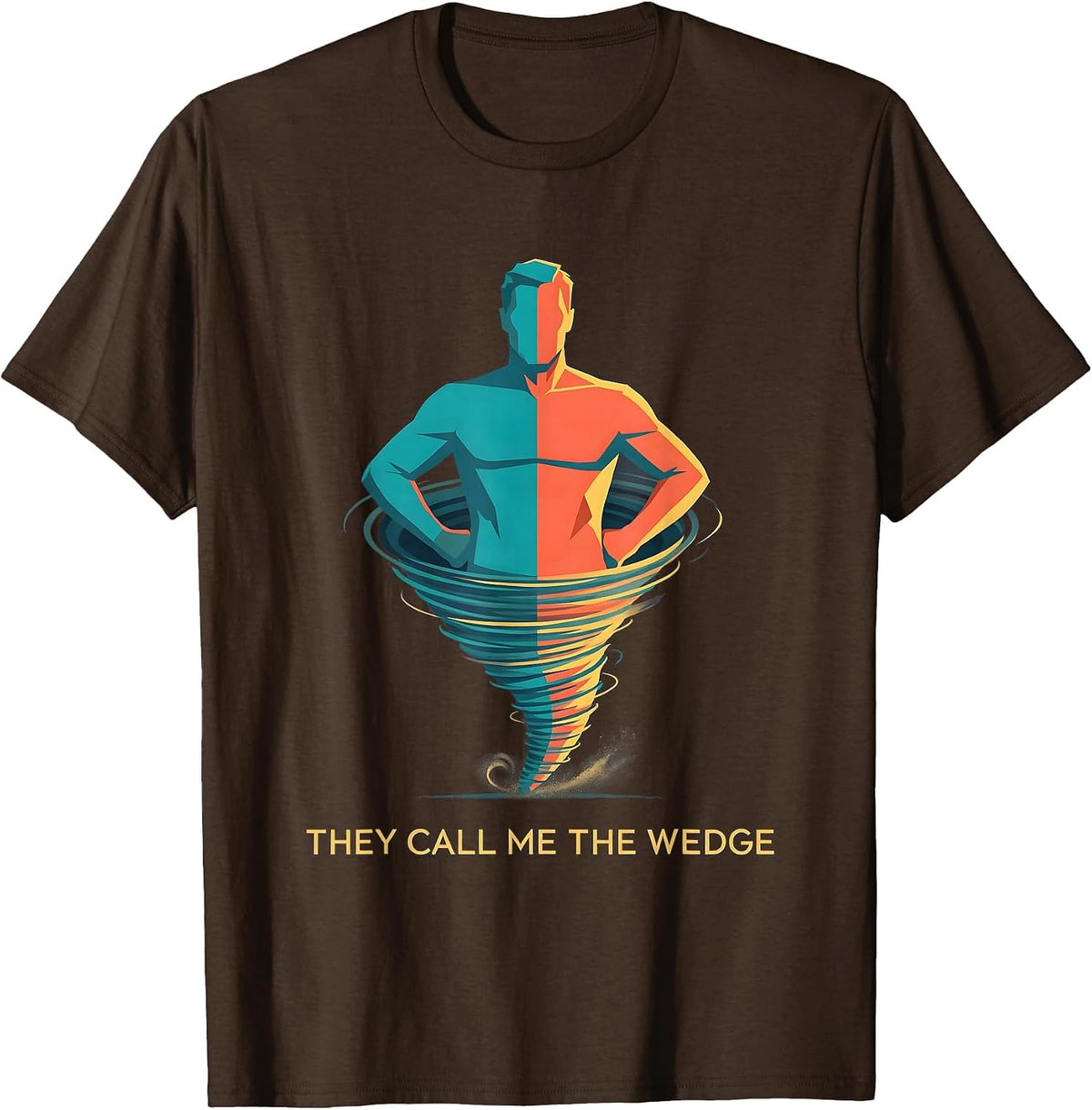Men's They Call Me The Wedge Funny Tornado Storm Chaser T-Shirt - Brown