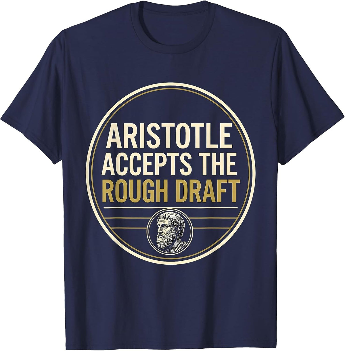 Men's Aristotle Accepts The Rough Draft Funny Philosopher Pun Meme T-Shirt - Navy Blue