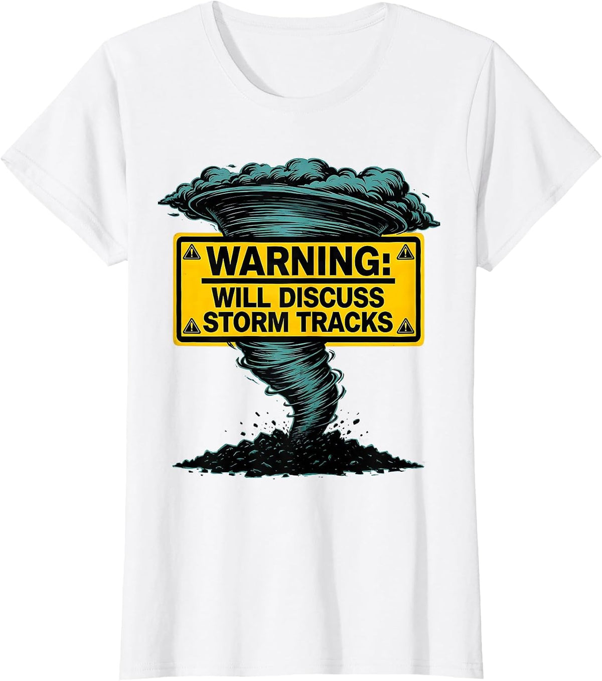 Warning: Will Discuss Storm Tracks Funny Storm Chaser T-Shirt - White