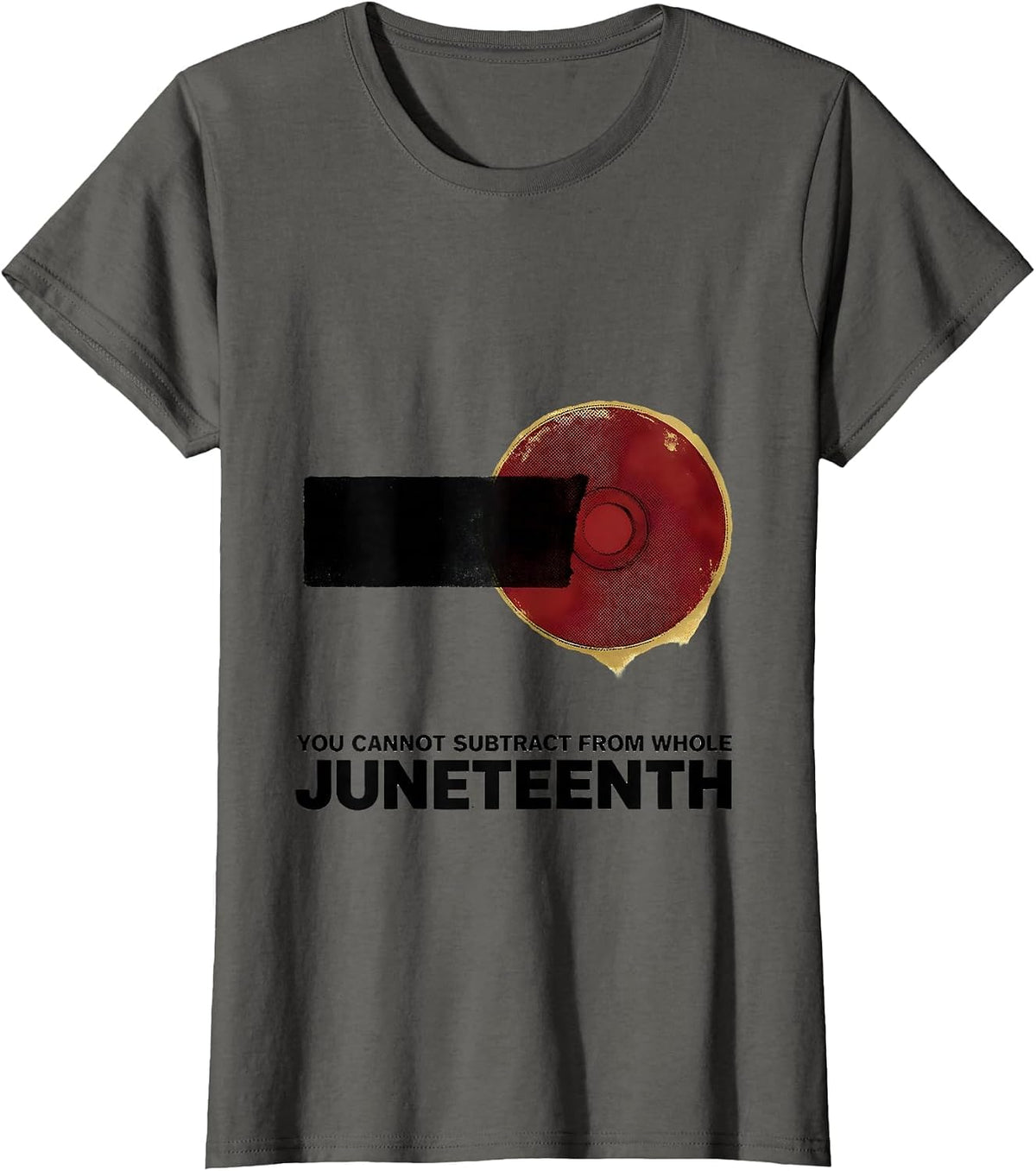 Women's You Cannot Subtract From Whole — Juneteenth Equality T-Shirt - Asphalt Grey