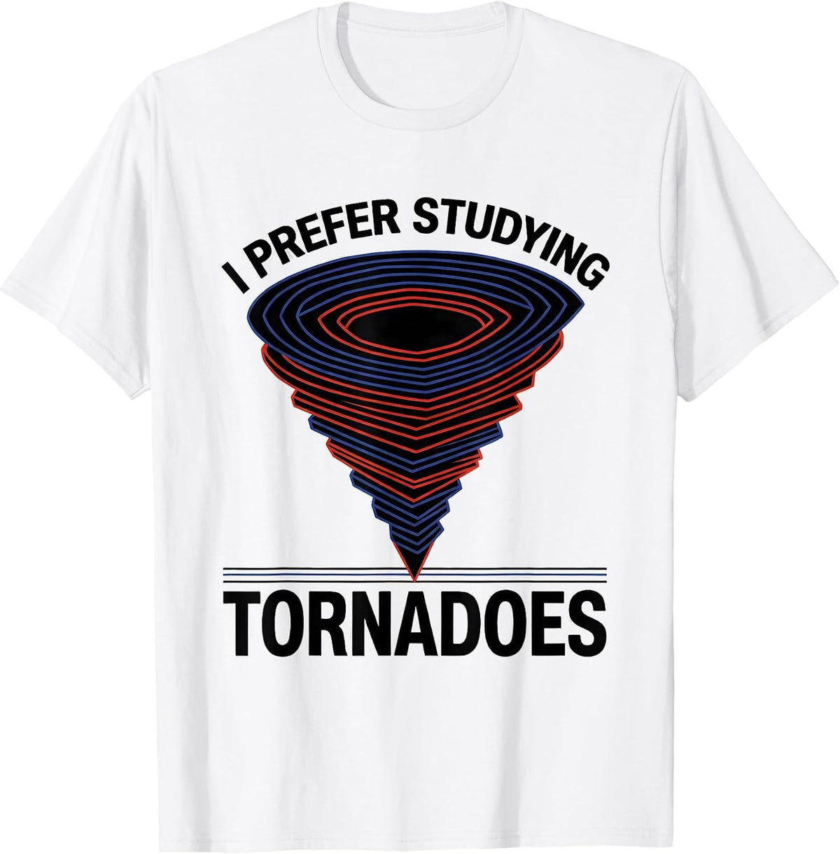 Men's I Prefer Studying Tornadoes Geometric Storm Chaser T-Shirt - White