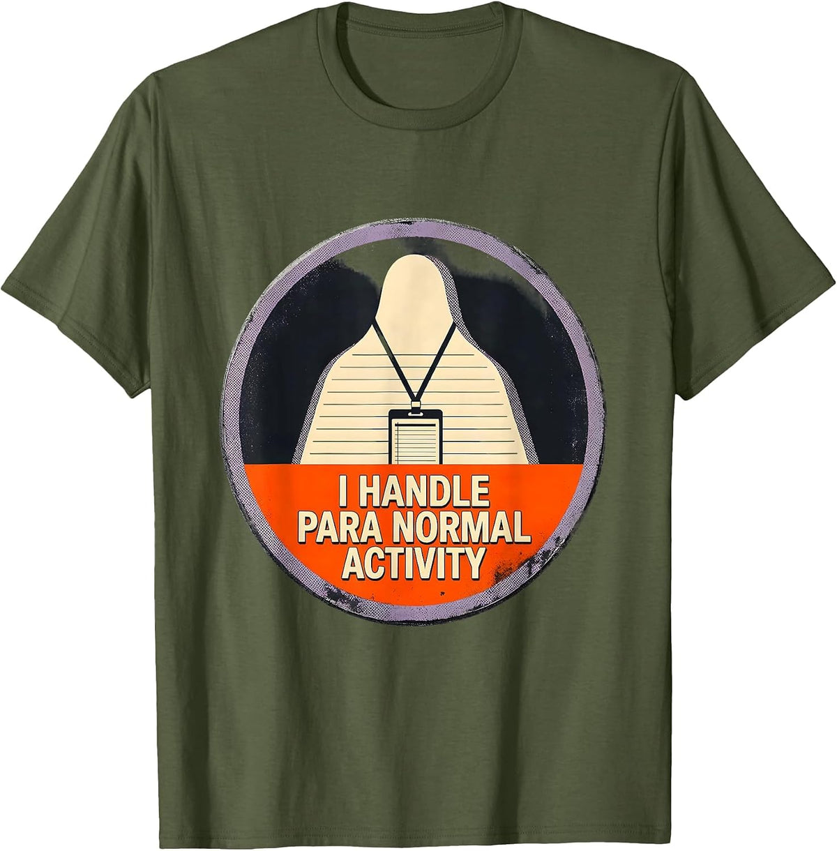 I Handle Para Normal Activity Funny Paraprofessional Ghost T-Shirt - Olive Green
