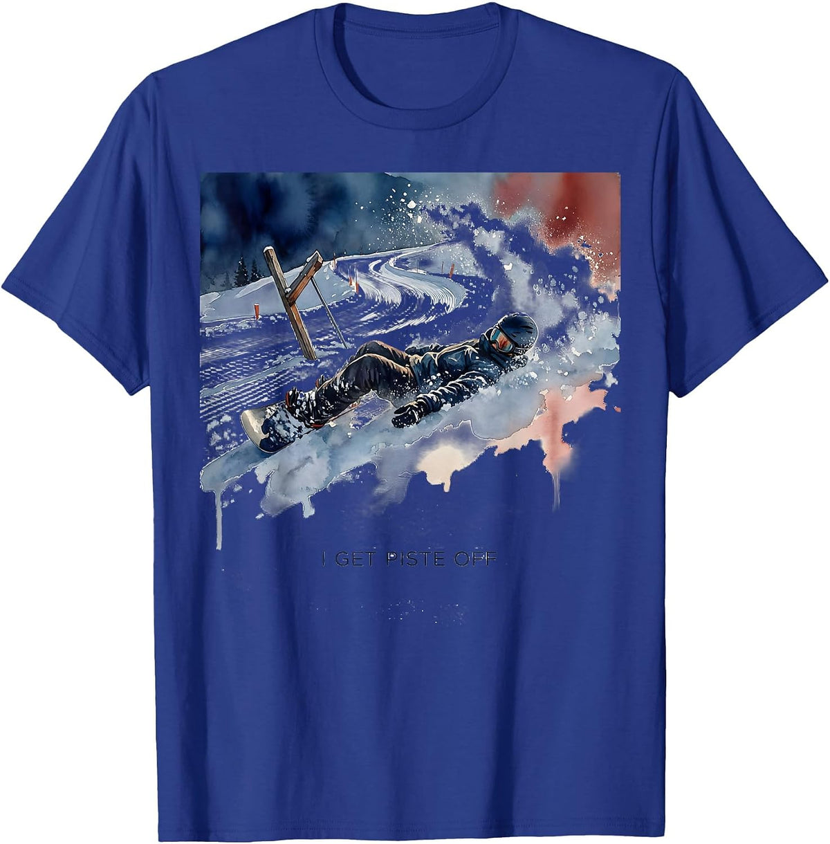 I Get Piste Off Watercolor Snowboarder Ski Lover Humor T-Shirt - Royal Blue