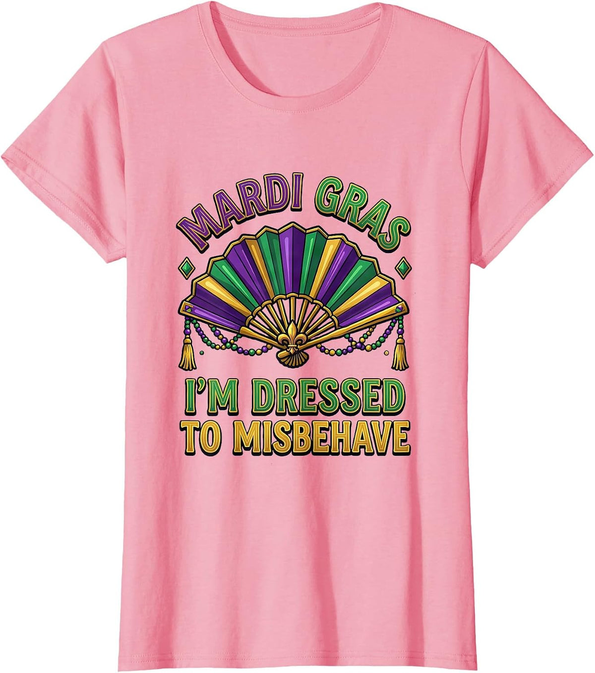Women's Mardi Gras, I'm Dressed To Misbehave Funny Carnival Party T-Shirt - Pink