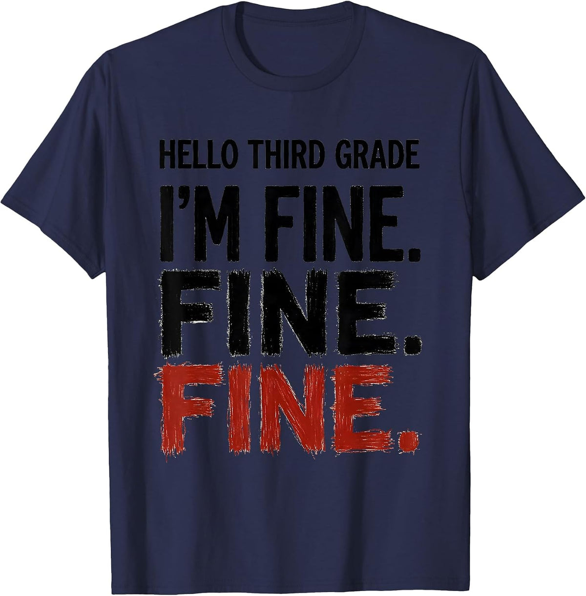 Hello Third Grade — I'm Fine. Fine. Fine. Teacher T-Shirt - Navy Blue