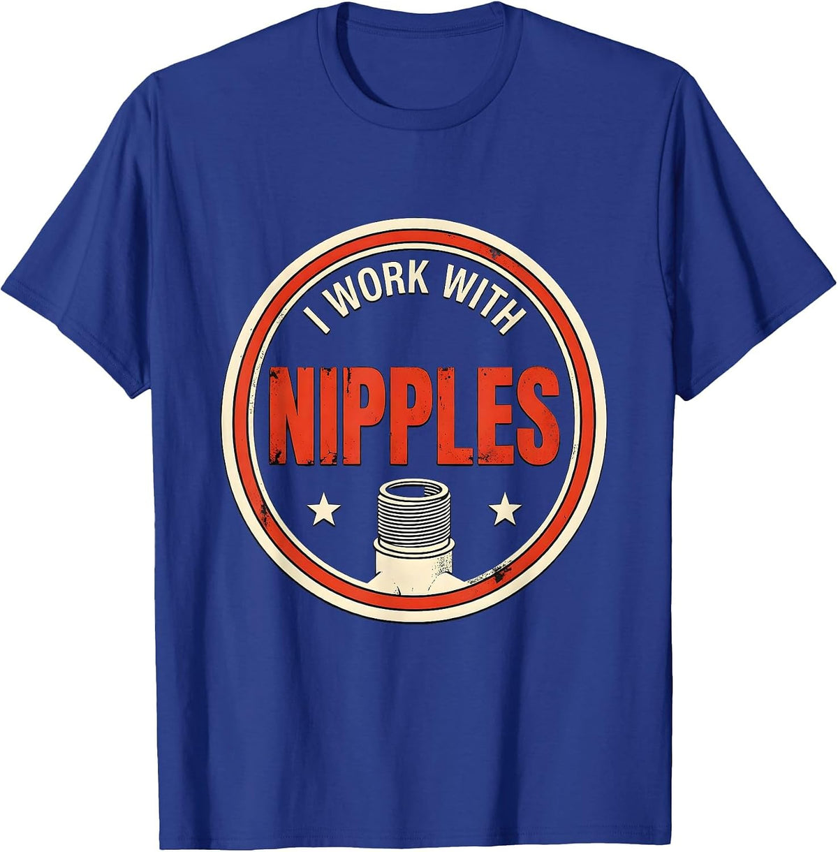 Men's I Work With Nipples Funny Plumber Pipefitter Steamfitter T-Shirt - Royal Blue