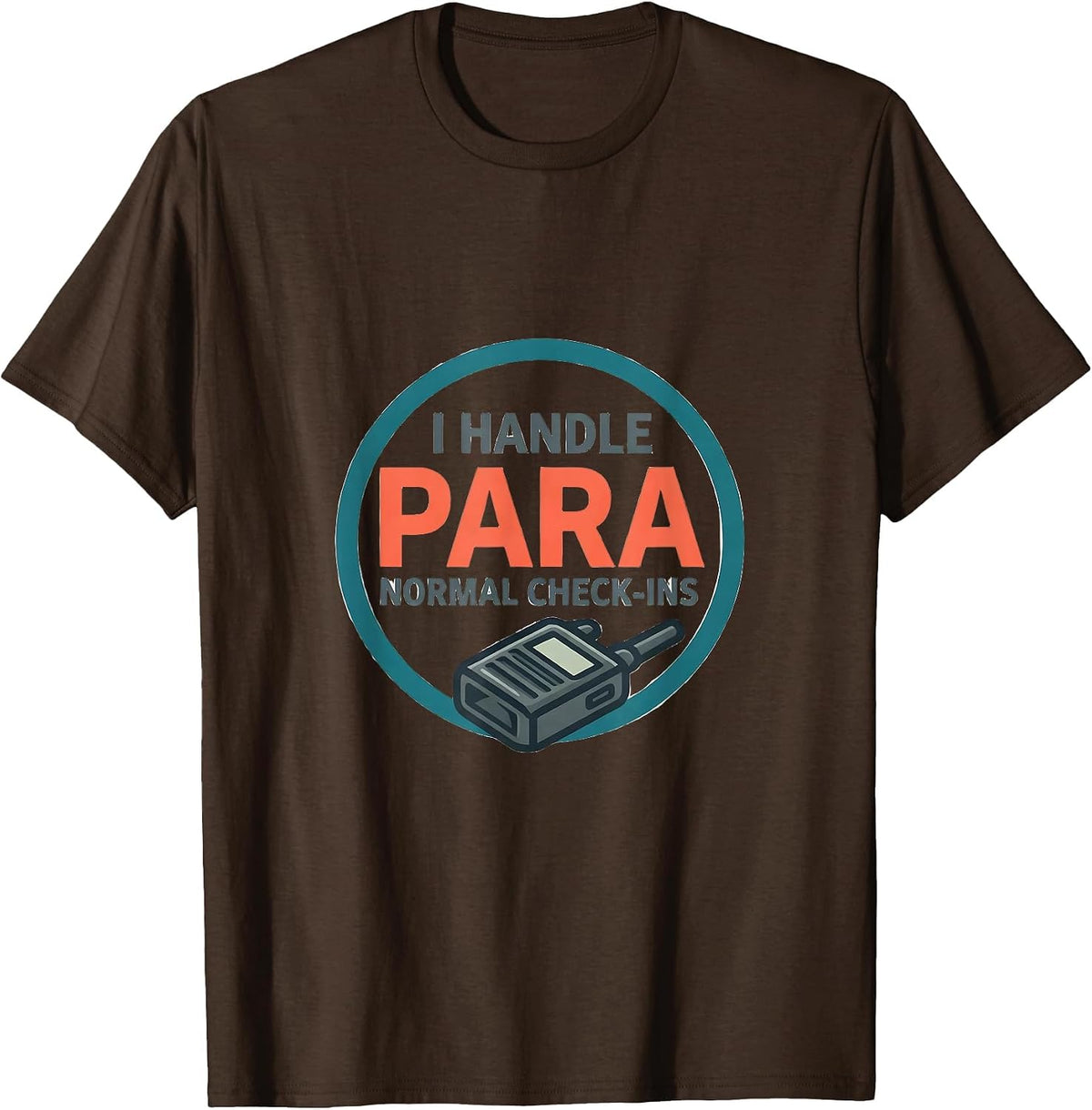 I Handle Para-Normal Check-Ins Funny Paraprofessional Para T-Shirt - Brown