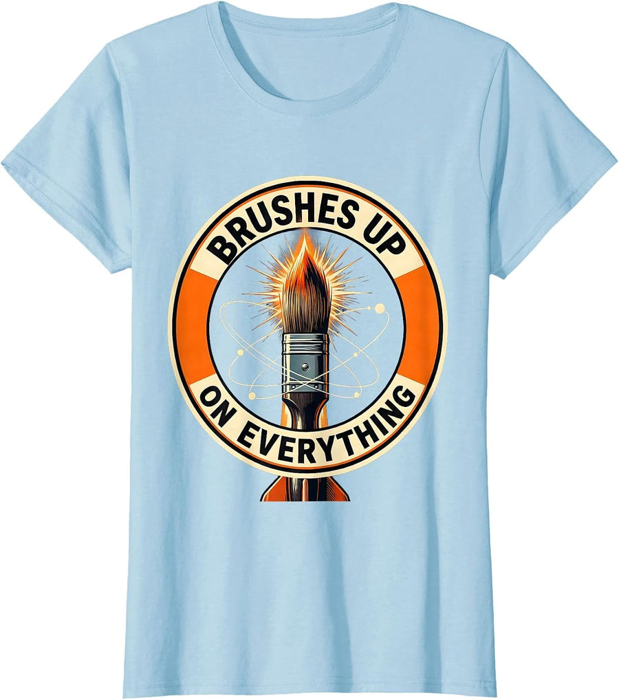 Women's Brushes Up On Everything Art Teacher Design T-Shirt - Baby Blue