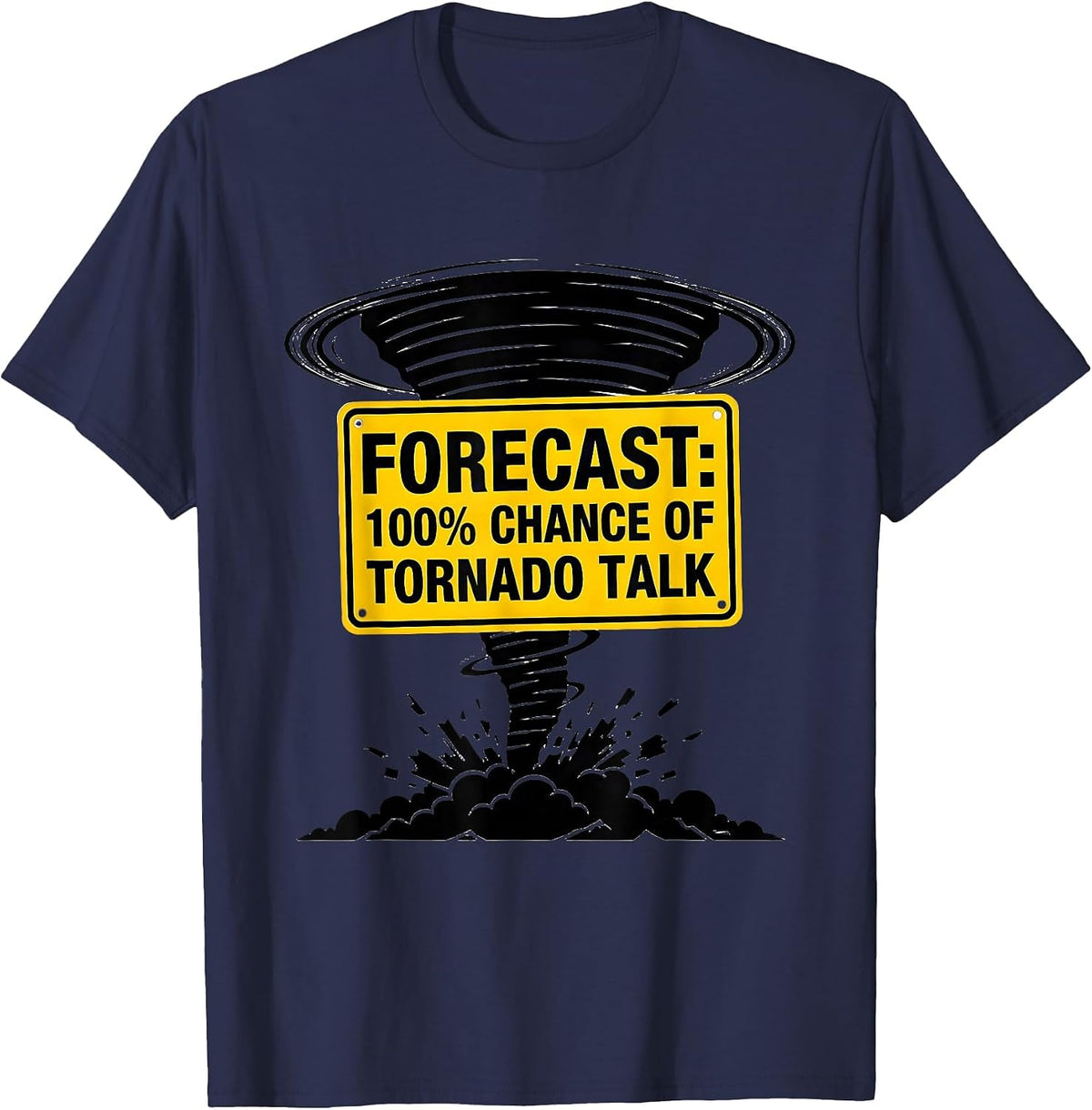 Men's Forecast: 100% Chance Of Tornado Talk Funny Storm Chaser T-Shirt - Navy Blue