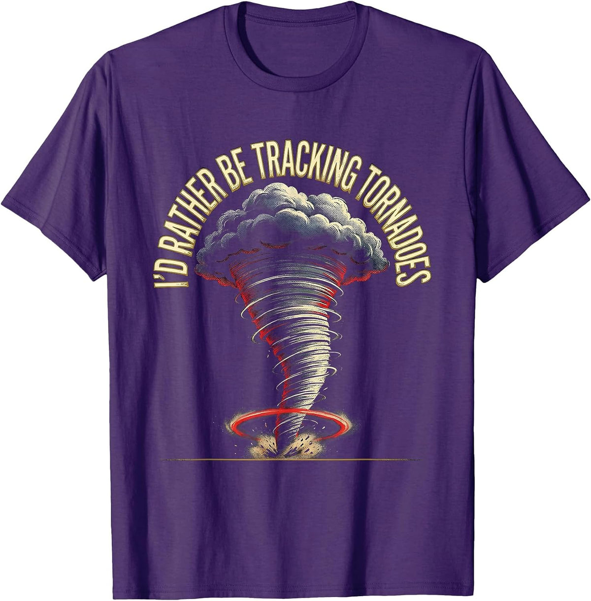 Men's I'd Rather Be Tracking Tornadoes Funny Storm Chaser Weather T-Shirt - Purple