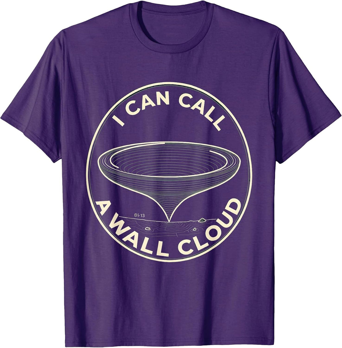 I Can Call A Wall Cloud Funny Tornado Storm Chaser T-Shirt - Purple