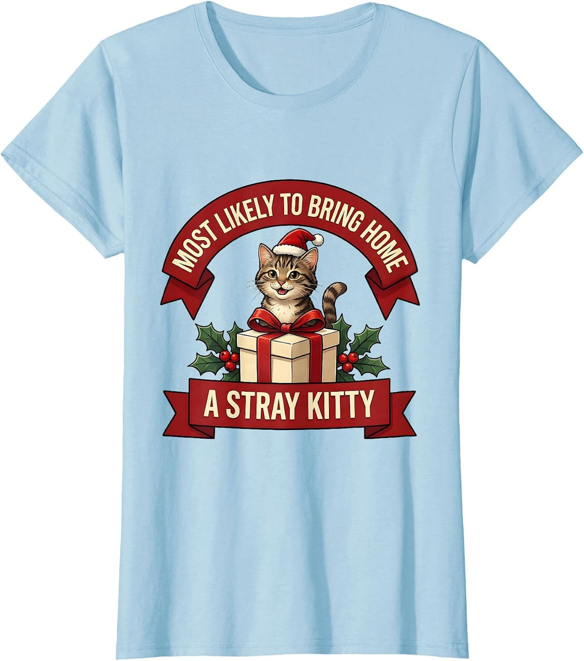 Most Likely To Bring Home A Stray Kitty Cat Lover Christmas T-Shirt - Baby Blue