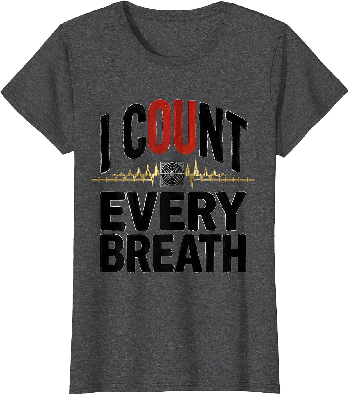 Women's I Count Every Breath Respiratory Therapist RT Care Week T-Shirt - Dark Heather Grey