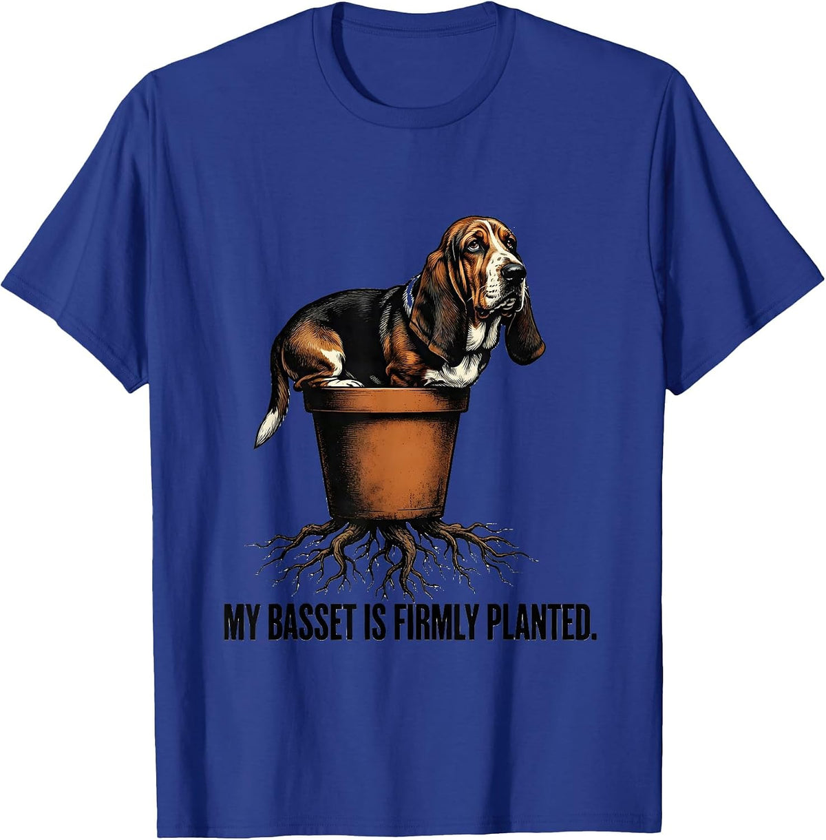 My Basset Is Firmly Planted Funny Basset Hound Dog Lover T-Shirt - Royal Blue