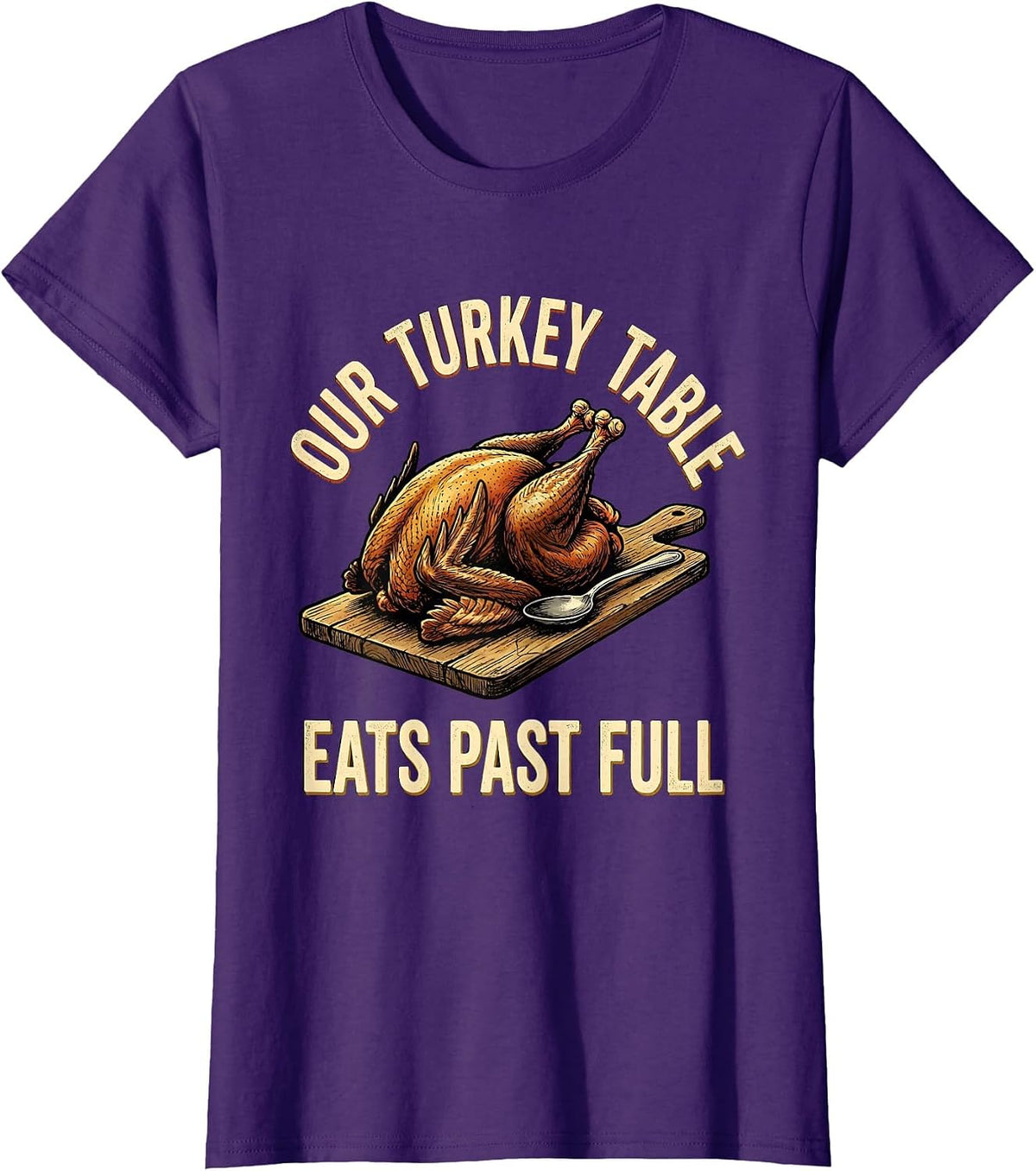 Women's Our Turkey Table Eats Past Full Funny Family Thanksgiving T-Shirt - Purple