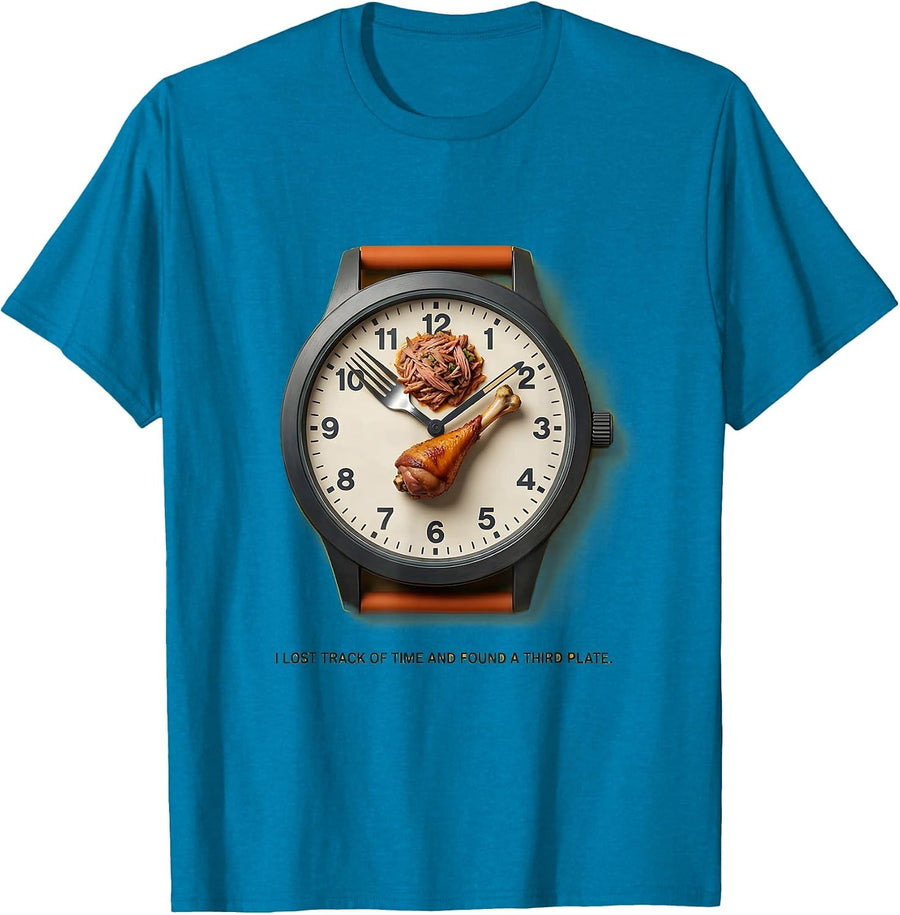 I Lost Track Of Time And Found A Third Plate Funny T-Shirt - Sapphire Blue