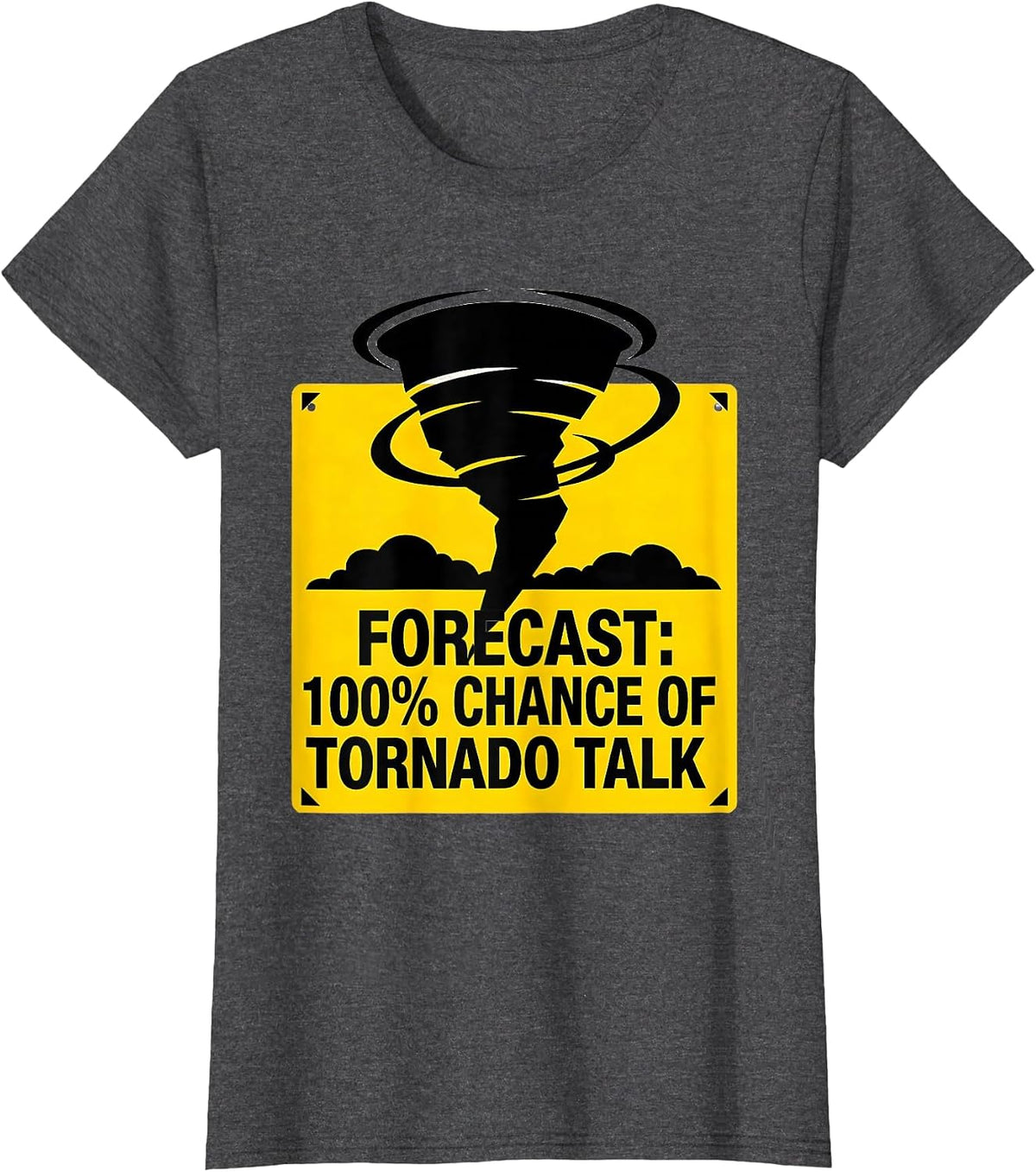 Women's Forecast: 100% Chance Of Tornado Talk Funny Storm Chaser T-Shirt - Dark Heather Grey