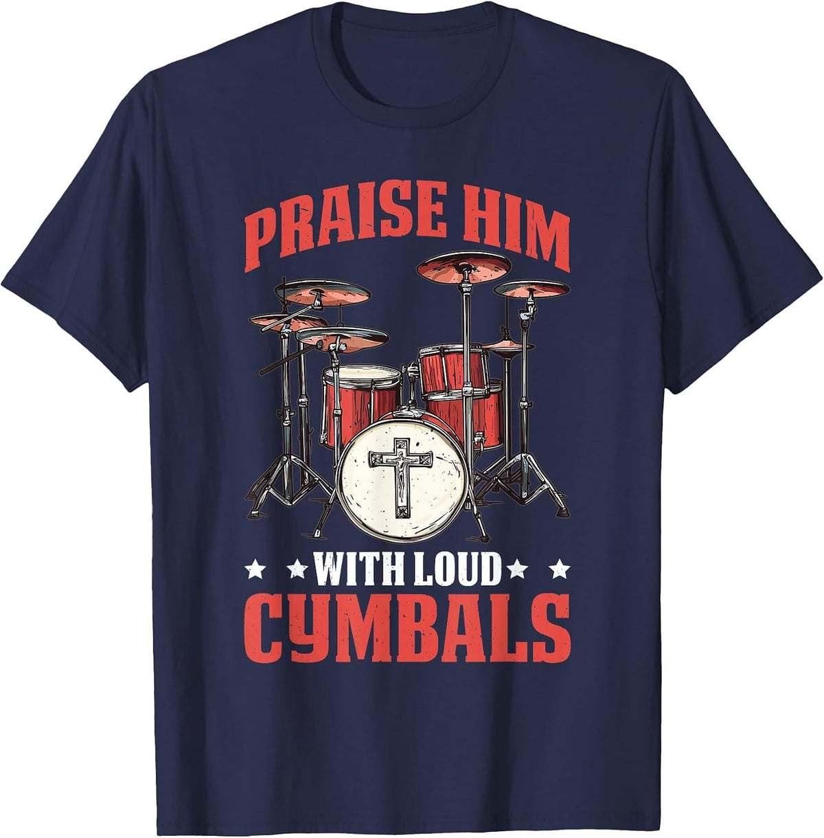 Praise Him with Loud Cymbals Worship Church Drummer - T-Shirt - Navy Blue